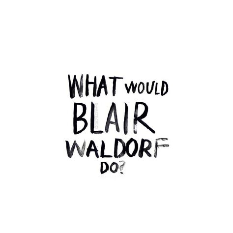 Blair Waldorf Poster, Blair Quotes, Blair Waldorf Aesthetic, Let It Rip, Dorm Inspo, Girl Posters, Blair Waldorf, Reminder Quotes, Best Tv Shows