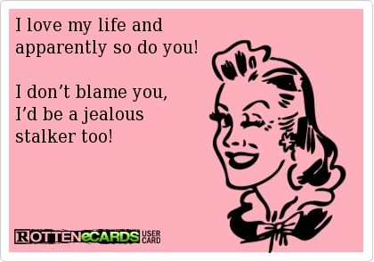 welcome back loser, i know you just can't stay away...you can't stand it, you have no self control, just like your diet...wait, did I just say that out loud? I guess I did.  hahahaha 1 yr later and you're still here.  wow, your life does suck. no one wants your fat ugly ass so you stalk us...a loser of epic proportion. smh. Rotten Ecards, Jealousy Quotes, Love My Life, Bad Mom, You're So Pretty, Get A Life, Know Who You Are, E Card, Ecards Funny