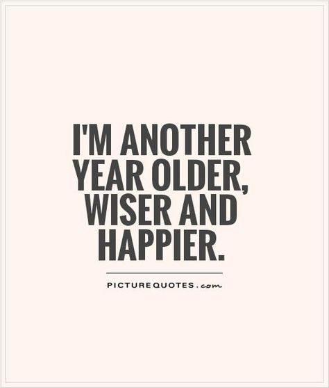 Older Quotes, Bday Quotes, Birthday Quotes For Him, Birthday Quotes For Me, Birthday Girl Quotes, Aging Quotes, Happy Birthday Quotes Funny, Birthday Captions, Birthday Quotes Funny