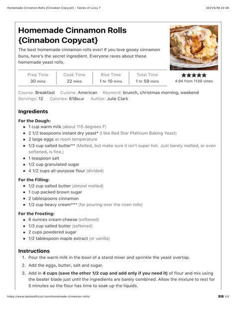 This document provides a recipe for homemade cinnamon rolls that taste like Cinnabon cinnamon rolls. The recipe calls for yeast dough made from milk, eggs, butter, salt and sugar that is rolled out and spread with a cinnamon sugar filling before being rolled up and cut into rolls. The rolls rise twice before being baked for 20-22 minutes and are finished with a cream cheese frosting. The recipe makes 12 frosted cinnamon rolls and takes under two hours total to prepare. Cinnamon Rolls Like Cinnabon, Martha Stewart Cinnamon Rolls, Cinnabon Recipe Copycat, No Fail Cinnamon Roll Recipe, Cinnamon Rolls Homemade Frostings, Bulk Cinnamon Roll Recipe, Cinnabon Cinnamon Roll Cookies, Homemade Cinnabon Cinnamon Rolls, Cinnamon Rolls Cinnabon Recipe