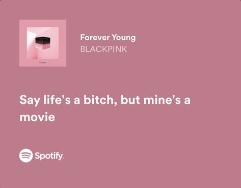 Blackpink | Forever Young | Spotify | Lyric Kpop Lyrics Aesthetic, Kpop Song Quotes, Kook Aesthetic, Kpop Song Lyrics, Cute Lyrics, Twice Lyrics, Bts Aesthetic Wallpaper, Pop Song Lyrics, Pink Lyrics