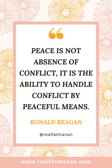 A quote pin that reads, 'Peace is not absence of conflict, it is the ability to handle conflict by peaceful means.' - Inspiring words on peace and conflict resolution. Honest Communication, Holding Grudges, Encourage Others, Funny Poems, Communication Is Key, Ronald Reagan, Human Interaction, Different Perspectives, In A World