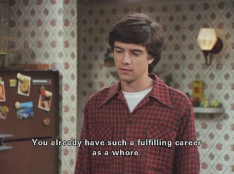 70s Quotes, That 70s Show Quotes, Show Quotes, 70 Show, 70s Show, That 70s Show, Movie Quotes Funny, Film Quotes, Tv Show Quotes