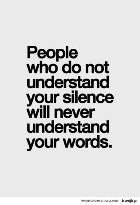 Sanna Ord, Tenk Positivt, Tatabahasa Inggeris, Silence Quotes, Inspirerende Ord, Never Understand, Quotable Quotes, A Quote, True Words