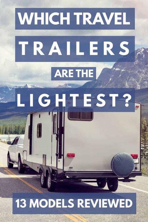 Which Travel Trailers are the Lightest? (13 models reviewed) Light Travel Trailers, Lightweight Trailers, Lightweight Travel Trailers, Small Travel Trailers, Travel Trailer Remodel, Small Trailer, Light Trailer, Campers For Sale, Rv For Sale