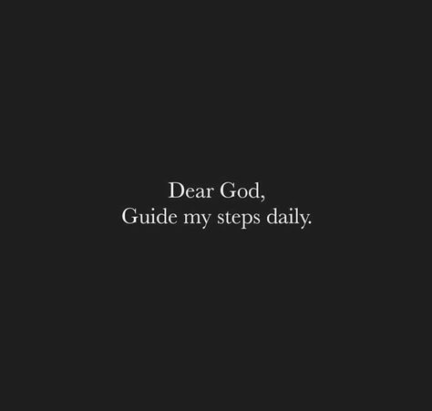 Dear God, Guide my steps daily. #KWMinistries God Guides Quotes, And Then God Stepped In, God Affirmations Faith, God Of All My Days, God Manifestation Quotes, Learning About God, Close To God Aesthetic, God First Aesthetic, God Short Quotes