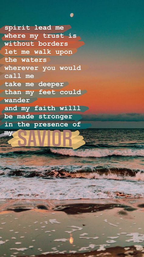 these lyrics helped me through a lot. and i hope they will help others, i encourage you to go listen to the song "oceans" Oceans Christian Song, Oceans Lyrics Wallpaper, Great Is Your Faithfulness To Me Lyrics, Great Are You Lord Lyrics, Oceans Song Tattoo, Ocean Lyrics Hillsong, Gospel Lyrics Songs, Oceans Song Hillsong, Same God Lyrics