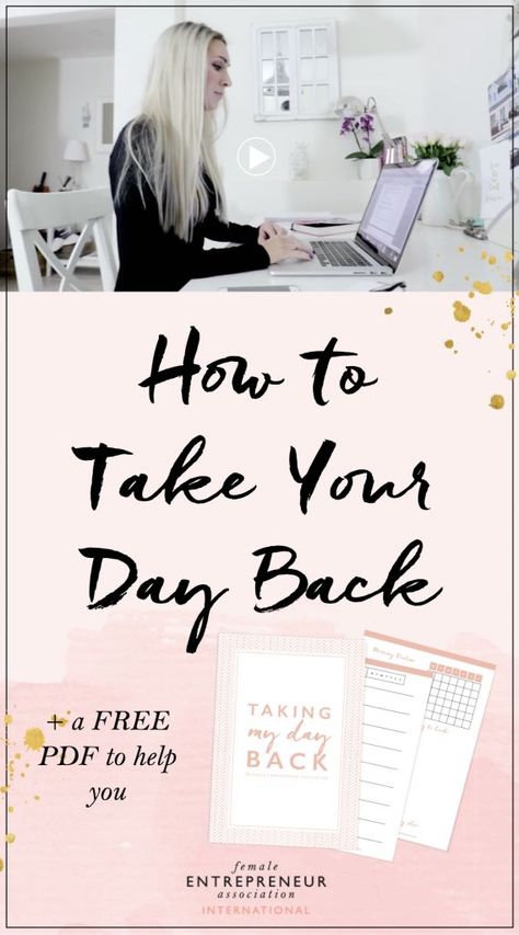 How to Take Your Day Back + Free Printable | Female Entrepreneur Association Female Entrepreneur Association, Members Club, Entrepreneur Advice, Business Savvy, Lifestyle Change, Entrepreneur Inspiration, Success Tips, Productivity Planner, Beauty Studio