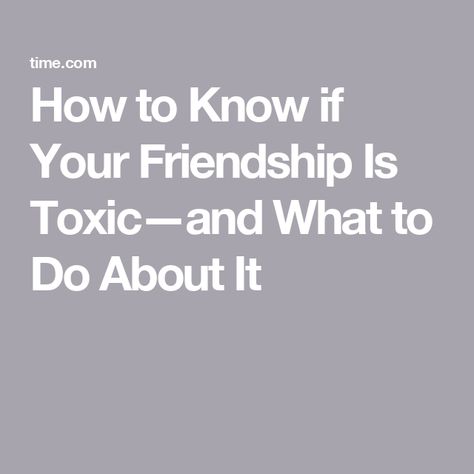 How to Know if Your Friendship Is Toxic—and What to Do About It Signs Your Friend Is Toxic, How To Know If Your Friends Are Toxic, How To Get Rid Of A Toxic Friend, Friendship Signs, All My Friends Are Dead, Toxic Friendships, Toxic Friends, Long Distance Friendship, Emotionally Drained