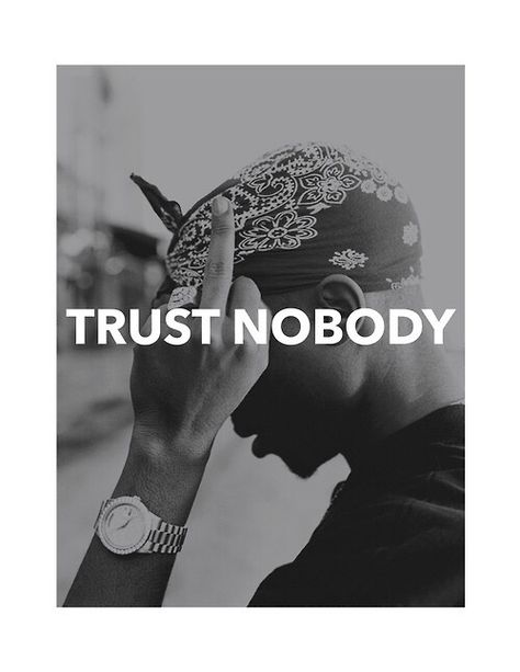 Trust nobody. 2Pac. Tupac Shakur Quotes, Tupac Makaveli, Tupac Art, 2pac Quotes, Tupac Wallpaper, Tupac Quotes, Gangster Quotes, Tupac Pictures, Girly Wallpaper