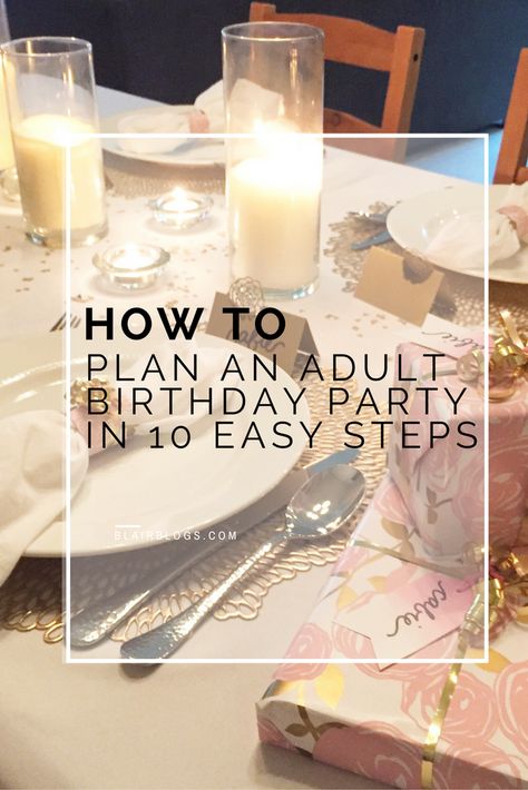 HOW TO PLAN AN ADULT BIRTHDAY PARTY IN 10 EASY STEPS | BLAIRBLOGS.COM 78th Birthday Party Ideas For Mom, Mother Birthday Party Ideas, 78th Birthday Party Ideas, 31st Birthday Party Ideas, 70th Birthday Dinner Party Ideas, How To Plan A Birthday Party, Young Adult Birthday Party Ideas, Birthday Party Adult Woman, Dinner Birthday Party Ideas