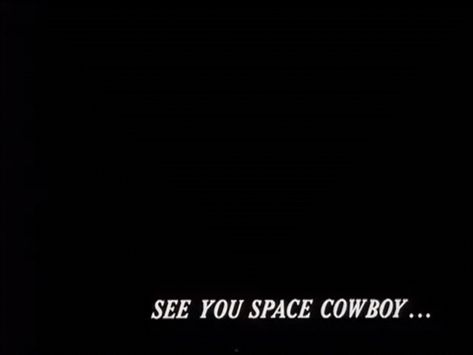 See Ya Space Cowboy, See You Space Cowboy, Space Cowboy, Space Cowboys, See Ya, Cowboy Bebop, In Space, Listening To You, See You