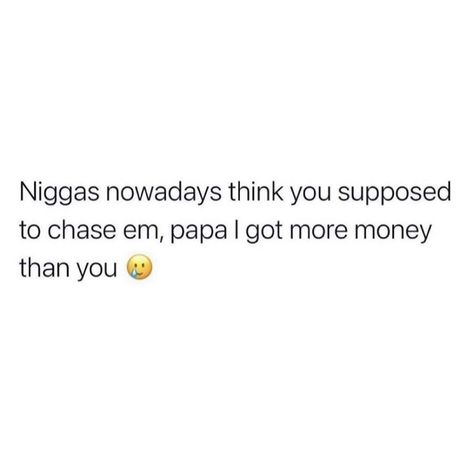 Not Chasing You Quotes, Don't Chase Quotes, I Don’t Believe You Quotes, I Don’t Chase, Chasing Quotes, Chase Money, Justin Laboy, Chasing Money, I Get Money