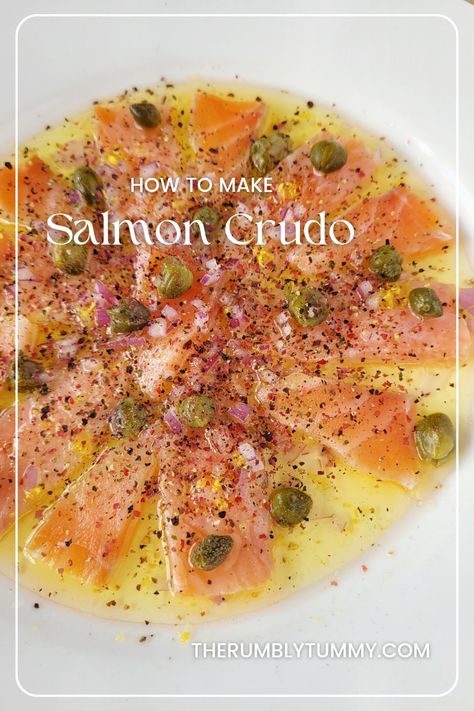 A plate of salmon crudo topped with finely diced red onion, capers, salt and pepper.  The photo has a thin white border.  The text on the photo is 'How to make salmon crudo'.  The website stated at the bottom of the photo is therumblytummy.com. Gin Cured Salmon Recipe, Raw Salmon Appetizers, Salmon Recipes Raw, Salmon Carpaccio Recipe, Smoked Salmon Carpaccio, Salmon Crudo Recipes, Easy Smoked Salmon Recipes, Salmon Sashimi Recipe, Cold Summer Appetizers