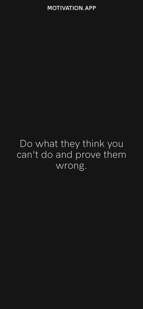 Do What They Think You Can't Do, You Can Do More Than You Think, Prove Everyone Wrong Quotes, Proving Them Wrong Quotes, Toxic Motivation Wallpaper, Prove Them Wrong Wallpaper, Toxic Study Motivation Wallpaper, Prove Them Wrong Quotes, Toxic Motivation