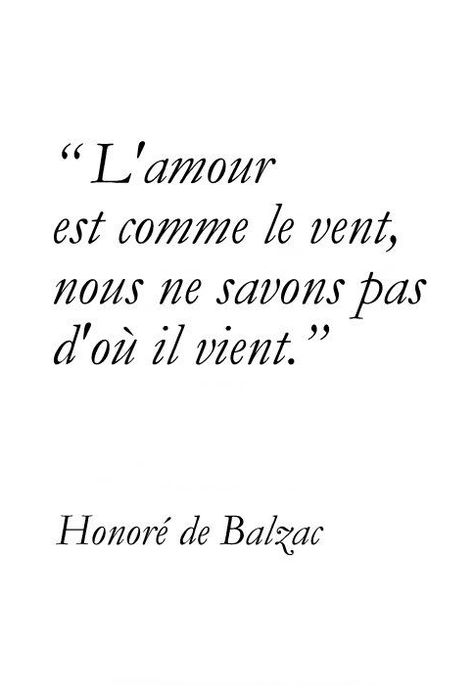 "Love is like the wind, we never know where it will come from." Honoré de Balzac <3 #MyVeganJournal French Quotes, French Words, Learn French, A Quote, Great Quotes, Beautiful Words, The Wind, Inspire Me, Inspirational Words