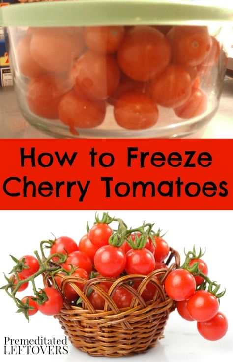 Excess Cherry Tomatoes, Freezing Cherry Tomatoes Whole, What To Do With Excess Cherry Tomatoes, What To Do With Cherry Tomatoes Recipe, Freezer Veggies, Freezing Cherry Tomatoes, Frozen Tomatoes, Freezing Food Guide, Freezing Veggies