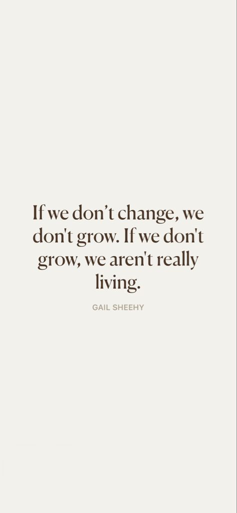 If we don’t change, we don’t grow. If we don’t grow, we aren’t really living. #quotes #quoteoftheday #quotestoliveby #quotesaboutlife #quotesdaily Continue To Grow Quotes, Funny Quotes About Growing Up, Quotes For Getting Older, Quotes About Maturity Growing Up, Grow With Me Quotes, Learn And Grow Quotes, Courage To Change Quotes, Quotes For Growing Up, Quote About Growing Up