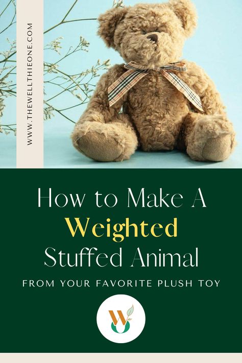 How to Make A Weighted Stuffed Animal From Your Favorite Plush Toy How To Make Weighted Stuffed Animals, Diy Microwaveable Stuffed Animal, Warmies Stuffed Animals Diy, How To Make A Weighted Stuffed Animal, Weighted Stuffed Animal Pattern, Weighted Stuffed Animal Diy, Stuffed Animals Patterns Free, Diy Warmies Stuffed Animal, Diy Weighted Stuffed Animal