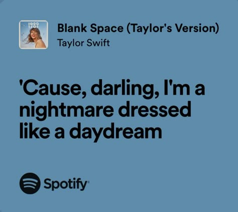 Taylor Swift Lyrics 1989, Blue Song Lyrics, Song Quotes Taylor Swift, Taylor Song Lyrics, Blank Space Lyrics, Dress Lyrics, Taylor Swift Spotify, Blank Space Taylor Swift, Blank Space Taylor