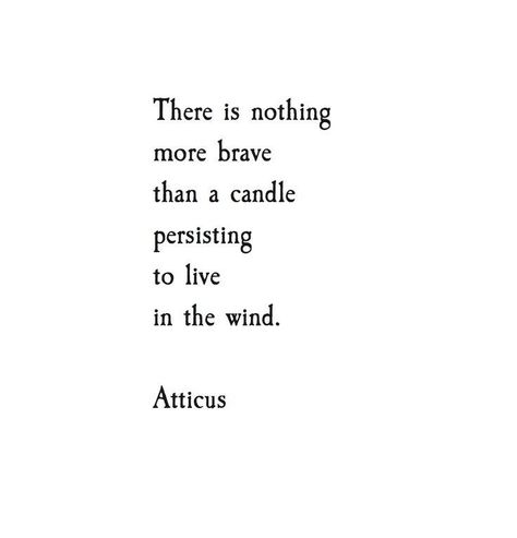 Wind Quote, Difficult Relationship Quotes, Bravery Quotes, Atticus Poetry, Candle Quotes, Atticus, Encouragement Quotes, Yoga Inspiration, True Words