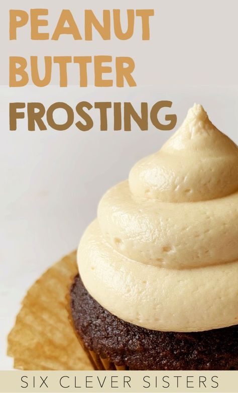 Peanut Butter Buttercream | Buttercream | Peanut Butter | Cakes | Cake Decorating | Cupcakes | Frosting Recipes | Peanut Butter Frosting | Party | Kids Party | Dessert | Six Clever Sisters Peanut Butter Buttercream Frosting, Chocolate Cupcakes With Peanut Butter, Cupcakes With Peanut Butter Frosting, Peanut Butter Frosting Recipe, Cupcake Frosting Recipes, Whipped Peanut Butter, Peanut Butter Buttercream, Butter Cakes, Peanut Butter Dessert Recipes