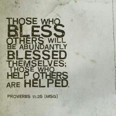 The one who blesses others is abundantly blessed; those who help others are helped. Proverbs 11:25 Bless Others, Proverbs 11, Help Others, Love The Lord, Verse Quotes, Bible Scriptures, Faith Quotes, The Words, Word Of God