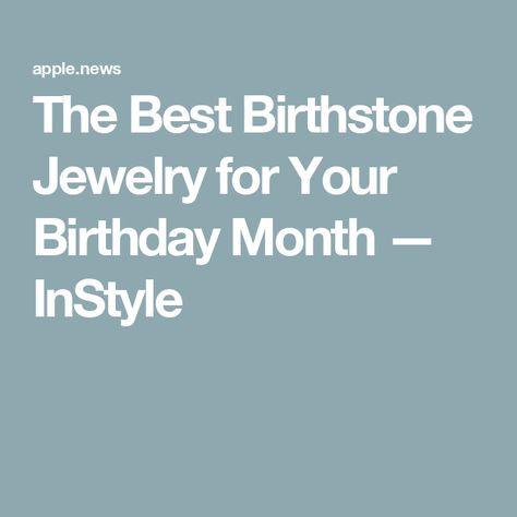 The Best Birthstone Jewelry for Your Birthday Month — InStyle Your Birthday Month, Royal Family News, Celebrity Moms, Birthday Month, Hair Fragrance, Natural Cleaning Products, Seasonal Fashion, Celebrity Couples, Birthstone Jewelry