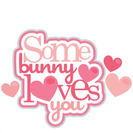 Some Bunny Loves Disney Somebunny Loves You, Love You Cute, Scrapbook Quotes, Some Bunny Loves You, Easter Story, Scrapbook Titles, Scrapbook Printables, Cute Clipart, Cricut Free