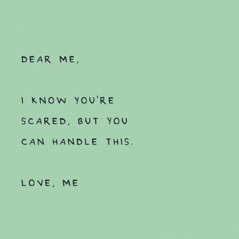 Dear me, I know you're scared, but you can handle this. Love, me. #psychologicalfactshappiness Growth Word, Tenk Positivt, Inspirerende Ord, Motiverende Quotes, Dear Me, Happy Words, Self Love Quotes, Note To Self, Quote Aesthetic