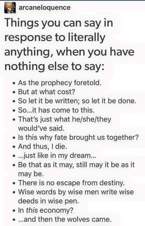 Things you can say in response to literally anything. Writing Dialogue Prompts, Writing Inspiration Prompts, Writing Dialogue, Story Prompts, Book Writing Tips, Writing Advice, Writing Words, Story Writing, Writing Help