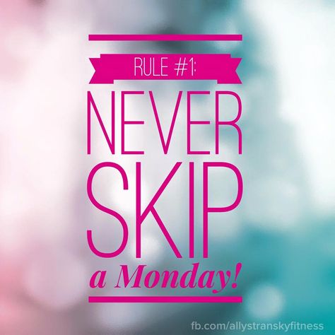 First rule of fitness... never skip a Monday!  via www.facebook.com/allystranskyfitness Monday Motivation Fitness, Monday Workout, Training Quotes, Health Fair, Heath And Fitness, Monday Quotes, Gym Quote, Sweat It Out, Fitness Motivation Quotes