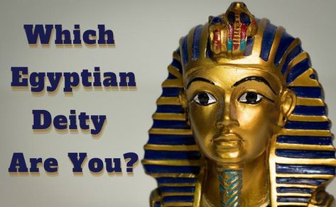 Quiz: Which Egyptian Deity Are You? | Personality Quizzes Test Your Personality, Type B Personality, Ancient Egyptian Deities, Ancient Gods, Egyptian Deity, Egyptian Mummies, Egyptian God, Tutankhamun, Biggest Fears