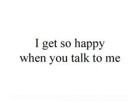 I Get So Happy When You Talk To Me, I Just Wanted To Say I Love You, I Could Listen To You Talk All Day, Just Because Messages, I Love Hanging Out With You, I Love Listening To You, I Like Her So Much, Wish I Could Talk To You, I Just Want To Talk To You