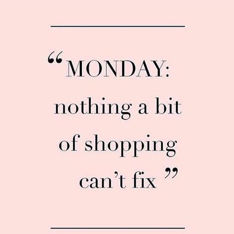 #MondayMotivation - Retail Therapy | July 30 2018 at 09:07AM | #Monday Motivation shop shopaholic Shopaholic's Closet shopdeescloset Online Shopping Quotes, Monday (quotes), Shopping Quotes, Monday Quotes, Makeup Quotes, Jewelry Quotes, Fashion Quotes, Retail Therapy, A Quote