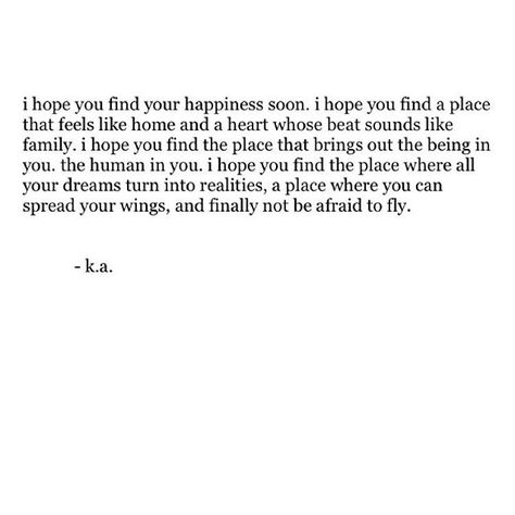 i hope you find your place. Unfair Quotes, I Wish Quotes, Happy Place Quotes, Finding Happiness Quotes, Always Love You Quotes, I Wish You Happiness, Place Quotes, Instagram Poetry, Quotes About Everything