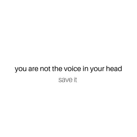 you are not the voice in your head Voices In My Head Quotes, Head Quotes, Lost Quotes, Everyday Quotes, The Last Word, Black Wolf, In My Head, Your Voice, Your Head