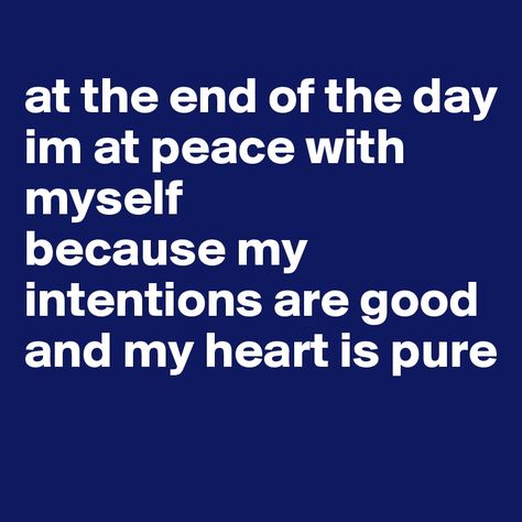 Im At Peace, At Peace With Myself, Peace With Myself, My Intentions, At Peace, Personal Space, Finding Peace, Change Me, Best Self