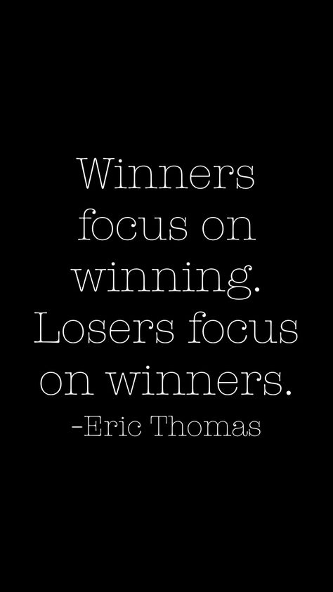 Winners Focus On Winning Losers Focus On Winners, Winners Focus On Winning Quotes, Winners Win Quotes, Winning Mentality Quotes, Sit With Winners Quotes, First Place Winner Aesthetic, Winning Qoutes, It’s Not Over Until I Win, Winning Quotes Motivational