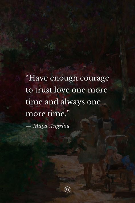 Have Enough Courage To Trust Love, Love Anyway, Painted Stars, Gentlemen Fashion, Jazz Cat, Maya Angelou Quotes, Trust Love, Love Is Patient, Had Enough