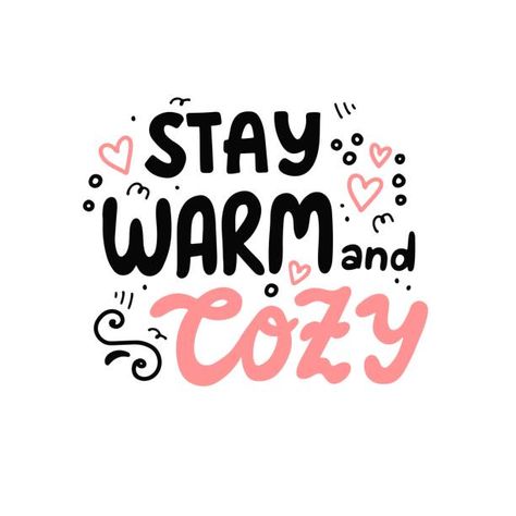 Stay Warm Quotes Funny, Stay Cozy Quotes, Stay Warm Quotes Cold Weather, Stay Warm Quotes, Funny Cold Weather Quotes, 3s Preschool, Funny Winter Quotes, Cold Weather Funny, Cold Weather Quotes