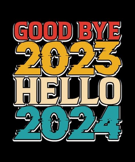 Vector good bye 2023 hello 2024 welcome ... | Premium Vector #Freepik #vector #festival #retro #new-year #celebrate Good By 2023 Hello 2024, By 2023 Hello 2024, Goodbye 2023 Hello 2024 Design, Bye Bye 2023 Welcome 2024, Welcome 2024 Design, Bye Bye 2023, 2024 Tshirt Design, Welcome 2024, Cricket Cake