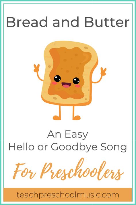 Easy Chant For Teaching Musical Concepts: Bread and Butter - Teach Preschool Music Goodbye Preschool Song, Prek Fingerplays, Preschool Chants And Songs, Music Class For Preschoolers, Bible Songs For Preschoolers, Prek Transitions, Goodbye Songs For Preschool, Hello Songs Preschool, Prek Songs