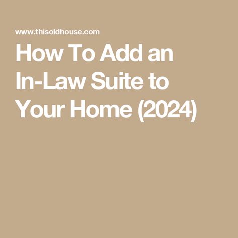 How To Add an In-Law Suite to Your Home (2024) Inlaw Suite, Basement Conversion, Multigenerational Living, Crowded House, All In The Family, Retirement Community, Extended Family, In Law Suite, Mother In Law