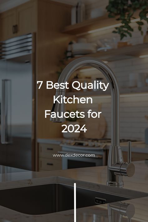 Modern kitchen faucet with text overlay: "7 Best Quality Kitchen Faucets for 2024". Faucet And Soap Dispenser Placement, Bar Sink Faucet Ideas, Touch Less Kitchen Faucet, Best Faucets For Kitchen, Kitchen Faucets 2024, Kitchen Island Sinks, Kitchen Sink Faucet Ideas, Best Sinks For Kitchen, Farmhouse Kitchen Faucet Ideas