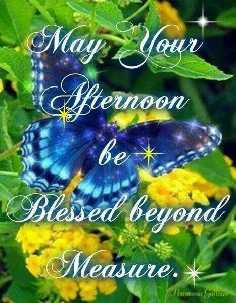 Afternoon Messages, Monday Greetings, Blessed Beyond Measure, Good Afternoon Quotes, Afternoon Quotes, Simple Prayers, Evening Greetings, Blessed Sunday, Happy Wishes