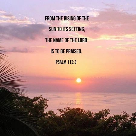 Ps150 rising to setting | DWELLING in the Word Sunset Quotes Bible, Gods Sunrise Quotes, Bible Verse About Sunsets, Christian Sunset Quotes, Sunrise Bible Verse, Beach Scripture, Sunset Bible Verse, Psalms Verses, Sunrise Quotes