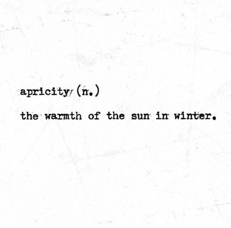 Apricity Apricity Aesthetic, Pretty Meaning, Text Inspiration, Patchwork Tattoos, Phrase Tattoos, Witty Instagram Captions, Uncommon Words, Ig Captions, Spiritual Words