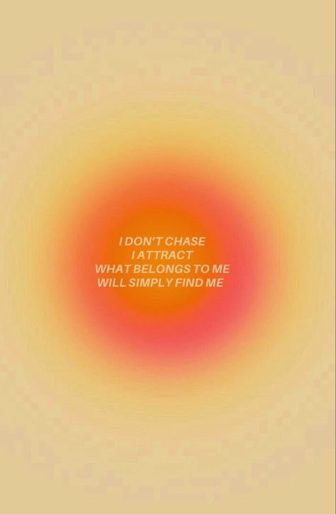 Manifestation Backgrounds, I Dont Chase, Dont Chase, Positive Quotes About Love, Orange Aura, Manifest Affirmations, Orange Quotes, Aura Quotes, I Attract