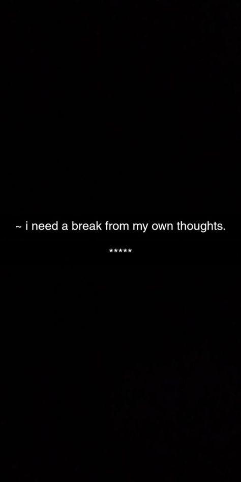 I Need A Break From My Own Thoughts, I Want A Break From Everything, I Need Break From Everything, I Need A Break From Everything Quotes, No One Is Permanent, Break From Everything, I Need A Break, Beautiful Words Of Love, Need A Break